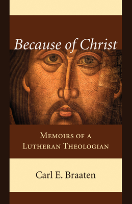 Because of Christ - Braaten, Carl E