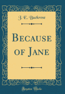 Because of Jane (Classic Reprint)
