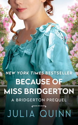 Because of Miss Bridgerton: A Bridgerton Prequel - Quinn, Julia