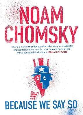 Because We Say So - Chomsky, Noam