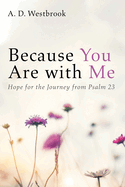 Because You Are with Me: Hope for the Journey from Psalm 23
