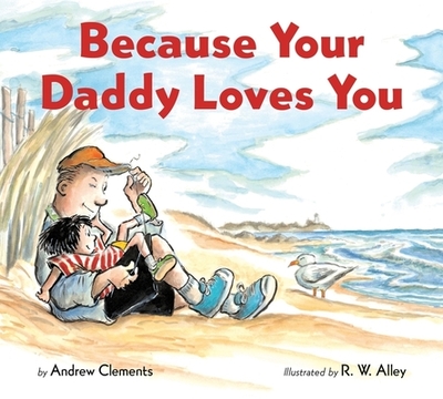 Because Your Daddy Loves You Board Book - Clements, Andrew