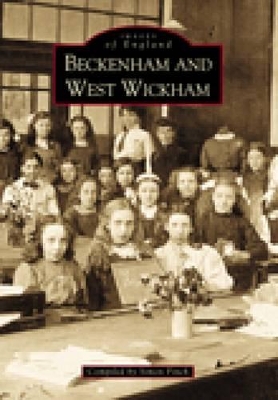 Beckenham and West Wickham - Finch, Simon (Compiled by)