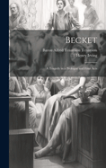 Becket: A Tragedy in a Prologue and Four Acts