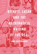 Beckett, Lacan and the Mathematical Writing of the Real