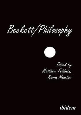 Beckett/Philosophy: A Collection - Feldman, Matthew (Contributions by), and Gungov, Alexander (Foreword by), and Mamdani, Karim (Contributions by)