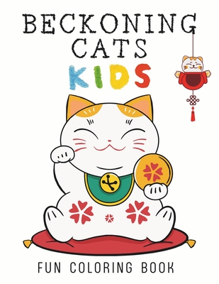 Beckoning Cat Kids: 50 illustrations of the lucky cat, your path to fortune and fun. Charming and large images to color easily and without stress - de Abril, Luna
