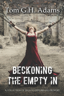 Beckoning The Empty In: A collection of tales to disturb and provoke