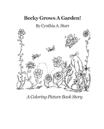 Becky Grows A Garden!: A Coloring Picture Book Story