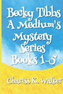 Becky Tibbs: A Medium's Mystery Series, Books 1-5