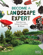 Become a Landscape Expert: Gardening, Urban Forestry & More: Gardening, Urban Forestry & More