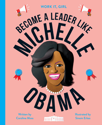 Become a Leader Like Michelle Obama - Moss, Caroline