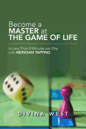 Become a Master at the Game of Life: In Less Than 8 Minutes Per Day with Meridian Tapping