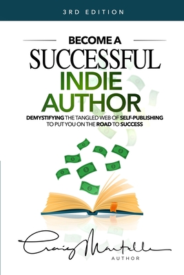 Become a Successful Indie Author: Work Toward Your Writing Dream - Martelle, Craig