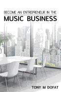 Become an Entrepreneur in the Music Business: First Edition