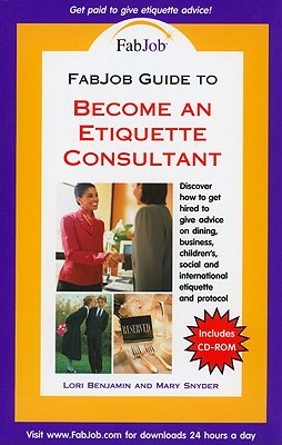 Become an Etiquette Consultant - Benjamin, Lori, and Snyder, Mary