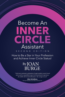 Become an Inner Circle Assistant: How to Be a Star in Your Profession and Achieve Inner Circle Status! - Burge, Joan