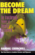 Become the Dream: The Transforming Power of Hypnotic Dreamwork
