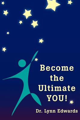 Become the Ultimate YOU! - Edwards, Lynn, Dr.
