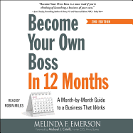 Become Your Own Boss in 12 Months, 2nd Edition: A Month-By-Month Guide to a Business That Works