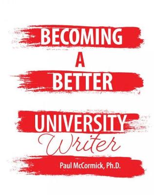 Becoming A Better University Writer - Mccormick, Paul