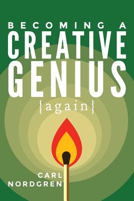 Becoming A Creative Genius {again} - Nordgren, Carl, and Qian, Kevin (Designer)