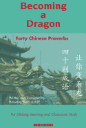 Becoming a Dragon: Forty Chinese Proverbs for Lifelong Learning and Classroom Study