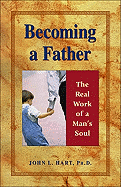 Becoming a Father: The Real Work of a Man's Soul