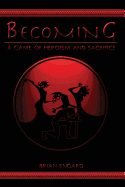 Becoming: A Game of Heroism and Sacrifice