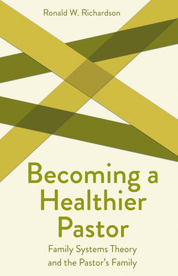 Becoming a Healthier Pastor - Richardson, Ronald W, Dr.