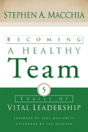 Becoming a Healthy Team: Five Traits of Vital Leadership