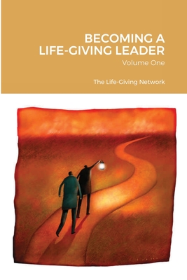 Becoming a Life-Giving Leader: Volume One - Ryan, Kim O, and Halsey, Jeanne Gossett