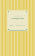 Becoming a Master: Book 1: Transformation