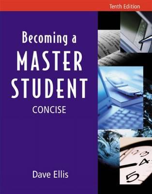 Becoming a Master Student: Tenth Edition, Concise - Ellis, Dave
