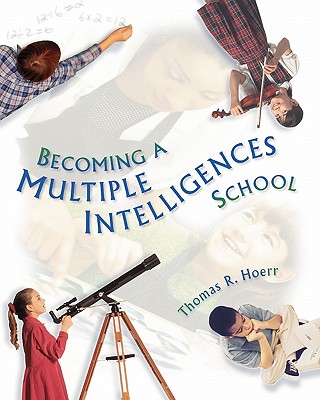Becoming a Multiple Intelligences School - Hoerr, Thomas R, and Rolheiser-Bennett, Noreen Carol