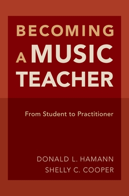 Becoming a Music Teacher: From Student to Practitioner - Hamann, Donald L, and Cooper, Shelly