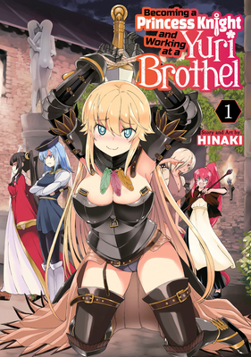 Becoming a Princess Knight and Working at a Yuri Brothel Vol. 1 - Hinaki