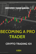 Becoming A Pro Trader: Crypto Trading 101