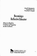 Becoming a Reflective Educator: How to Build a Culture of Inquiry in the Schools