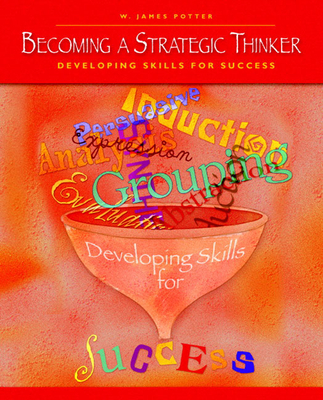 Becoming a Strategic Thinker: Developing Skills for Success - Potter, W