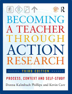 Becoming a Teacher Through Action Research: Process, Context, and Self-Study