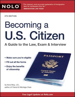 Becoming A U.S. Citizen: A Guide to the Law, Exam & Interview - Bray, Ilona, Jd