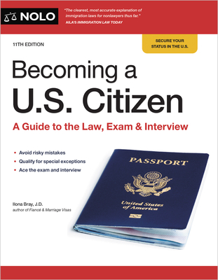 Becoming a U.S. Citizen: A Guide to the Law, Exam & Interview - Bray, Ilona