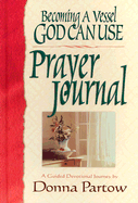 Becoming a Vessel God Can Use Prayer Journal - Partow, Donna
