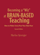 Becoming a Wiz at Brain-Based Teaching: How to Make Every Year Your Best Year