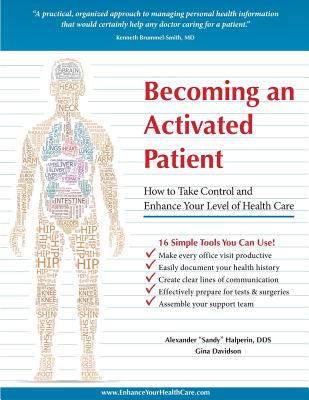 Becoming an Activated Patient: How to Take Control and Enhance Your Level of Health Care - Green, Dorothy, Ms. (Editor), and McGrotha, Maggie Beth (Editor), and Davidson Jr, Lawrence (Editor)