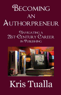 Becoming an Authorpreneur: Navigating a 21st-Century Career in Publishing