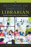 Becoming an Embedded Librarian: Making Connections in the Classroom