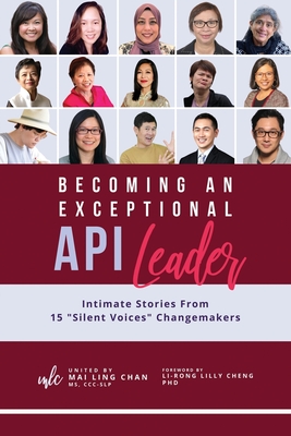 Becoming an Exceptional API Leader - Chan, Mai Ling, and Cheng, Li-Rong Lilly, and Palafox, Ph  ng Lin