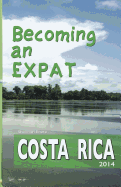 Becoming an Expat: Costa Rica